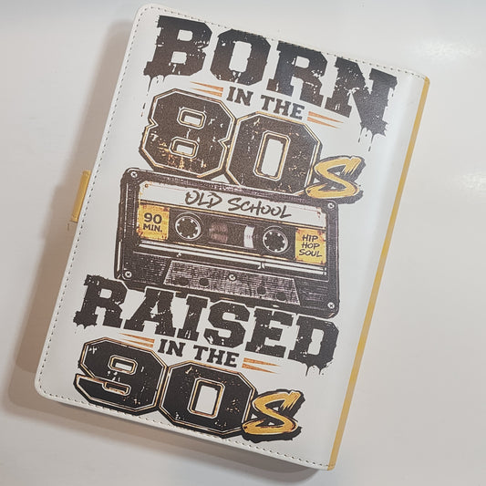Born in the 80s, Raised in the 90s - A5 Binder