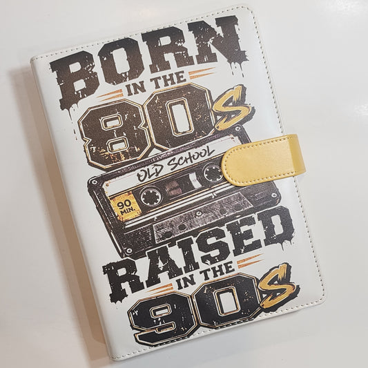 Born in the 80s, Raised in the 90s - A5 Binder
