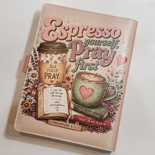 Espresso Yourself, Pray First - A5 Binder